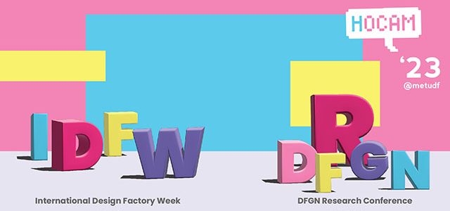 ODTÜ Tasarım Fabrikası IDFW’23 ve II. DFGN.R Konferansına Ev Sahipliği Yapıyor